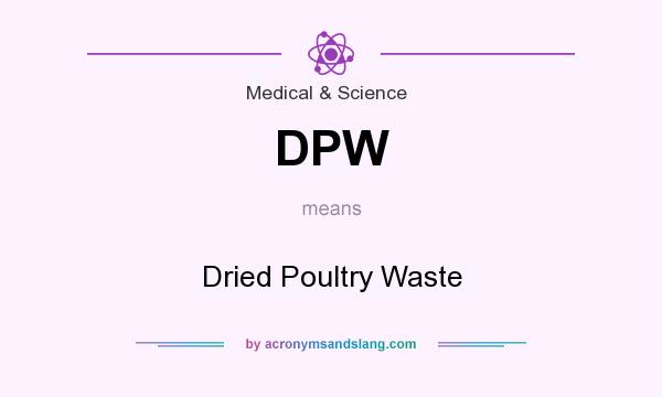 What does DPW mean? It stands for Dried Poultry Waste