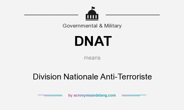 What does DNAT mean? It stands for Division Nationale Anti-Terroriste