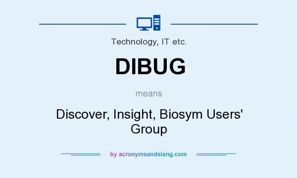What does DIBUG mean? It stands for Discover, Insight, Biosym Users` Group
