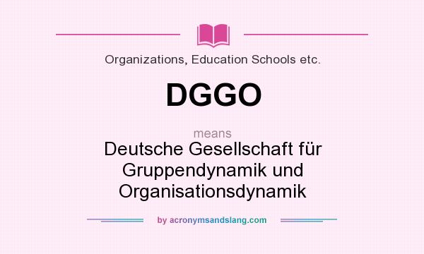 What does DGGO mean? It stands for Deutsche Gesellschaft für Gruppendynamik und Organisationsdynamik