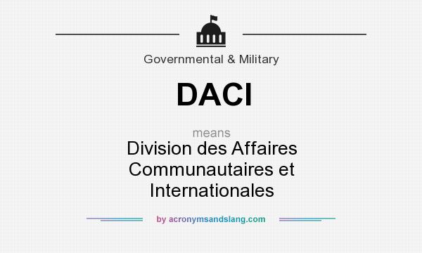 What does DACI mean? It stands for Division des Affaires Communautaires et Internationales