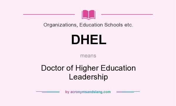 What does DHEL mean? It stands for Doctor of Higher Education Leadership