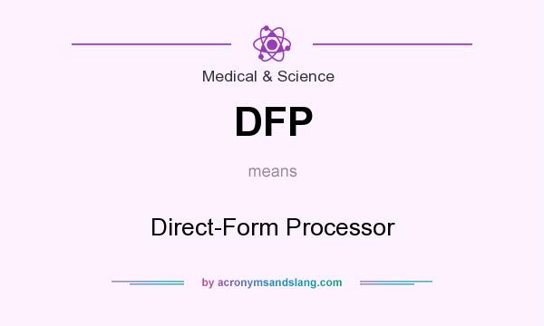 What does DFP mean? It stands for Direct-Form Processor