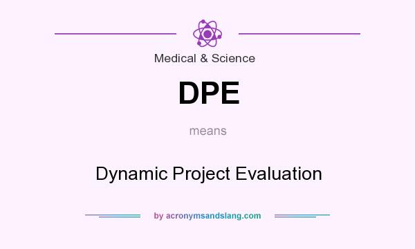 What does DPE mean? It stands for Dynamic Project Evaluation