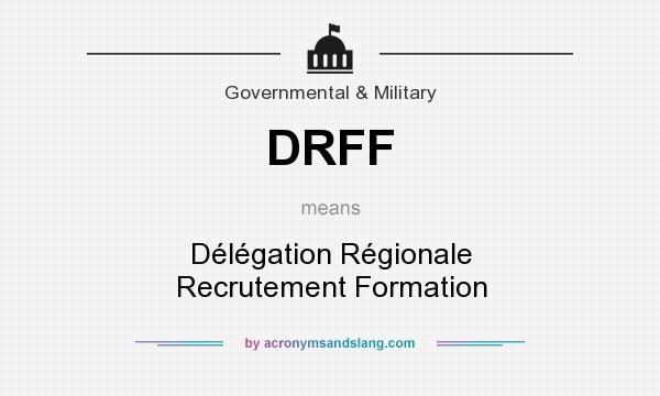 What does DRFF mean? It stands for Délégation Régionale Recrutement Formation