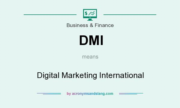 What does DMI mean? It stands for Digital Marketing International