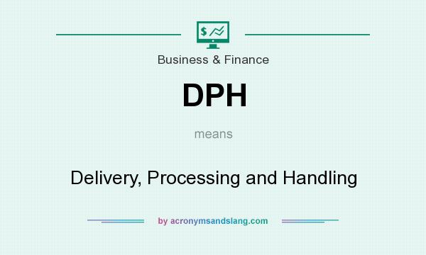 What does DPH mean? It stands for Delivery, Processing and Handling