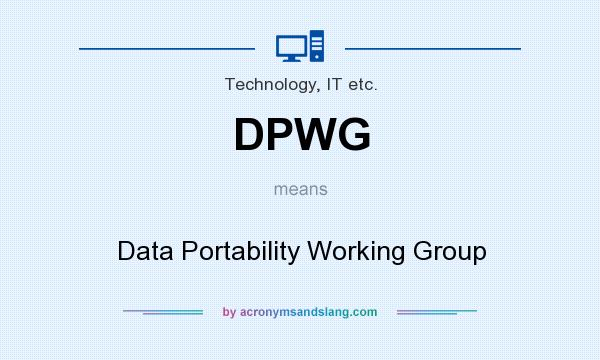 What does DPWG mean? It stands for Data Portability Working Group