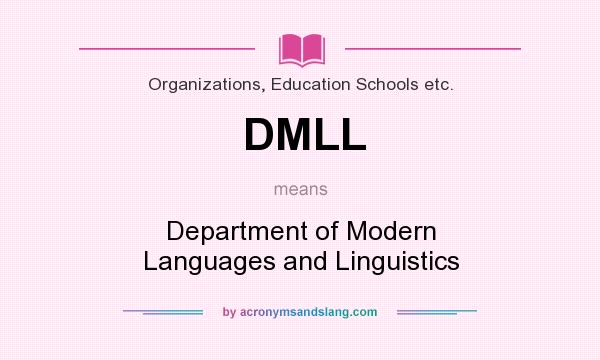 What does DMLL mean? It stands for Department of Modern Languages and Linguistics