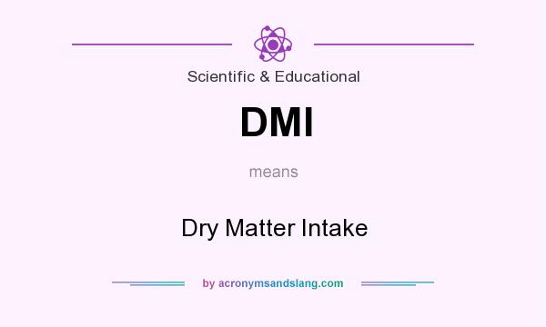 What does DMI mean? It stands for Dry Matter Intake