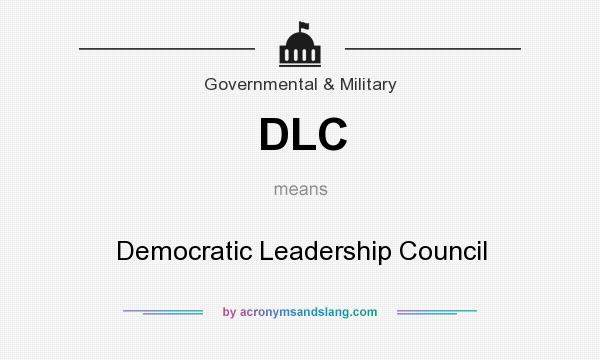 What does DLC mean? It stands for Democratic Leadership Council