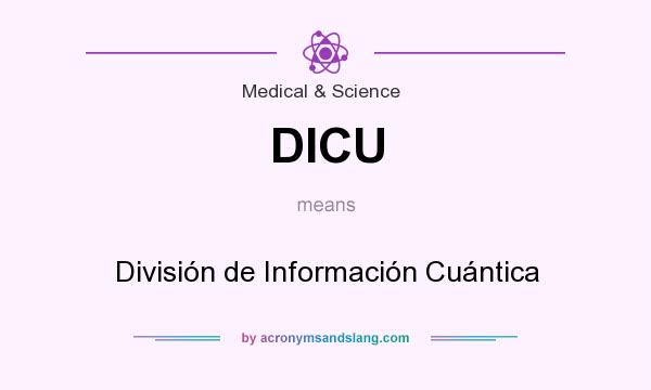 What does DICU mean? It stands for División de Información Cuántica