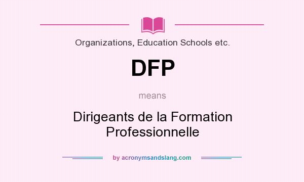 What does DFP mean? It stands for Dirigeants de la Formation Professionnelle