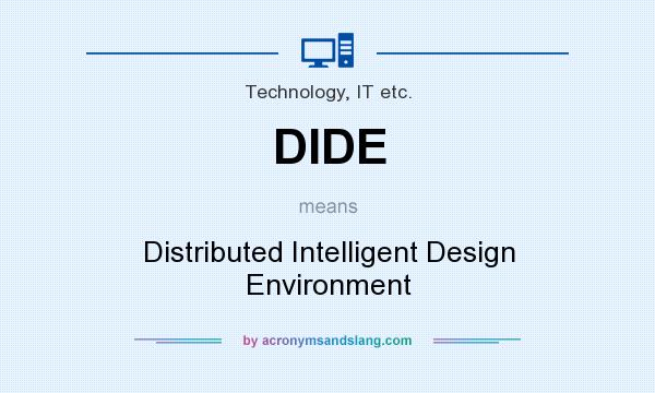 What does DIDE mean? It stands for Distributed Intelligent Design Environment