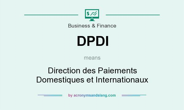 What does DPDI mean? It stands for Direction des Paiements Domestiques et Internationaux