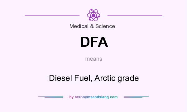 What does DFA mean? It stands for Diesel Fuel, Arctic grade