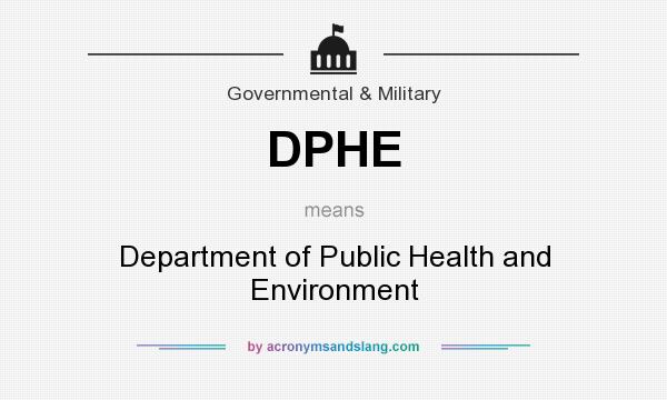 What does DPHE mean? It stands for Department of Public Health and Environment