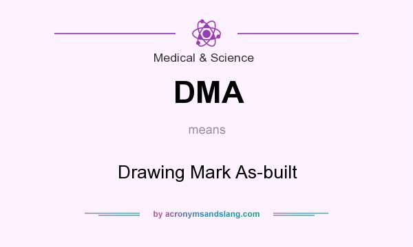 What does DMA mean? It stands for Drawing Mark As-built