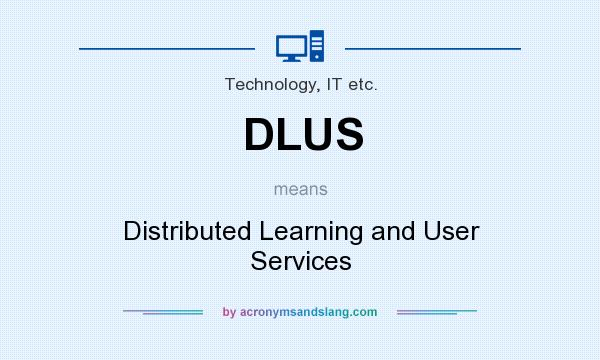 What does DLUS mean? It stands for Distributed Learning and User Services