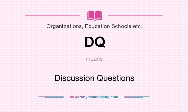 What does DQ mean? It stands for Discussion Questions