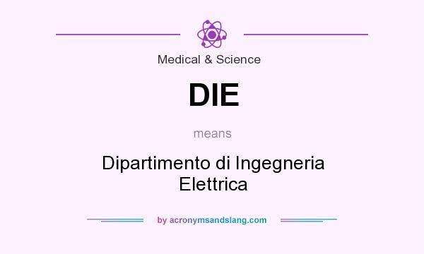What does DIE mean? It stands for Dipartimento di Ingegneria Elettrica