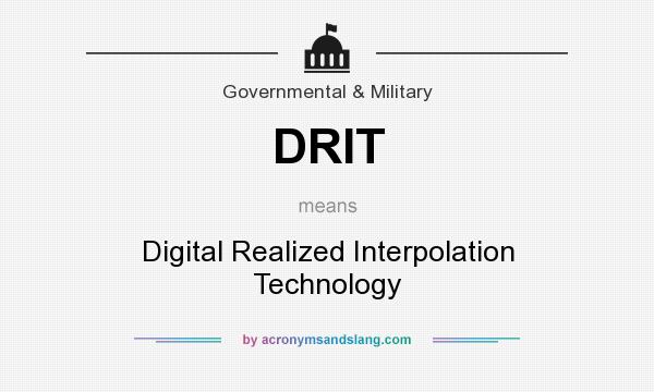 What does DRIT mean? It stands for Digital Realized Interpolation Technology
