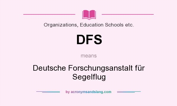 What does DFS mean? It stands for Deutsche Forschungsanstalt für Segelflug
