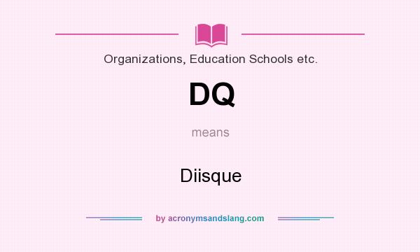 What does DQ mean? It stands for Diisque