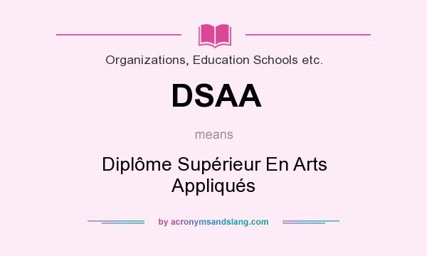What does DSAA mean? It stands for Diplôme Supérieur En Arts Appliqués