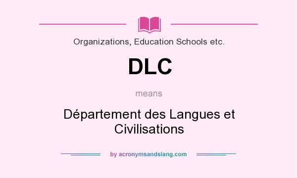 What does DLC mean? It stands for Département des Langues et Civilisations