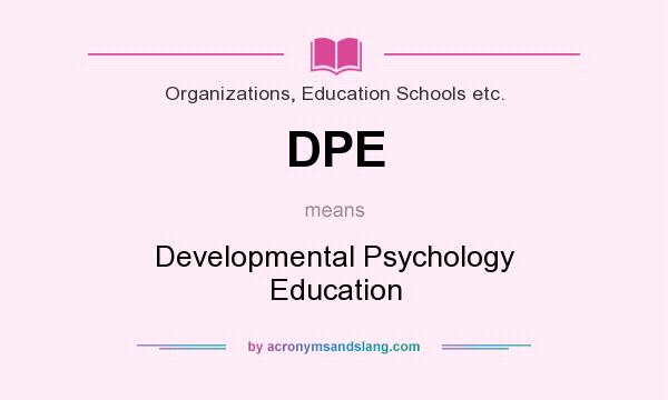 What does DPE mean? It stands for Developmental Psychology Education