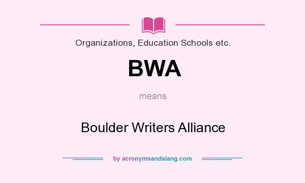 What does BWA mean? It stands for Boulder Writers Alliance