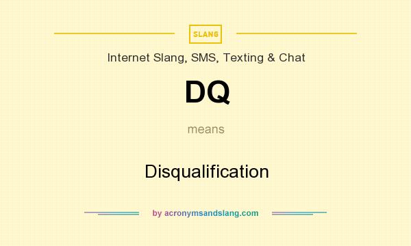 What does DQ mean? It stands for Disqualification
