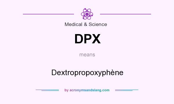 What does DPX mean? It stands for Dextropropoxyphène