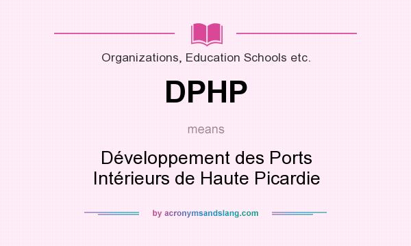What does DPHP mean? It stands for Développement des Ports Intérieurs de Haute Picardie