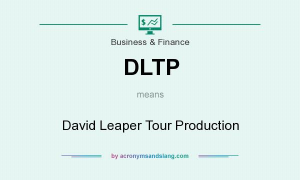 What does DLTP mean? It stands for David Leaper Tour Production