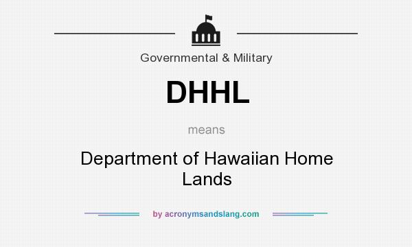 What does DHHL mean? It stands for Department of Hawaiian Home Lands