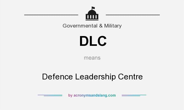 What does DLC mean? It stands for Defence Leadership Centre