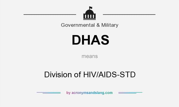 What does DHAS mean? It stands for Division of HIV/AIDS-STD