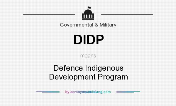 What does DIDP mean? It stands for Defence Indigenous Development Program