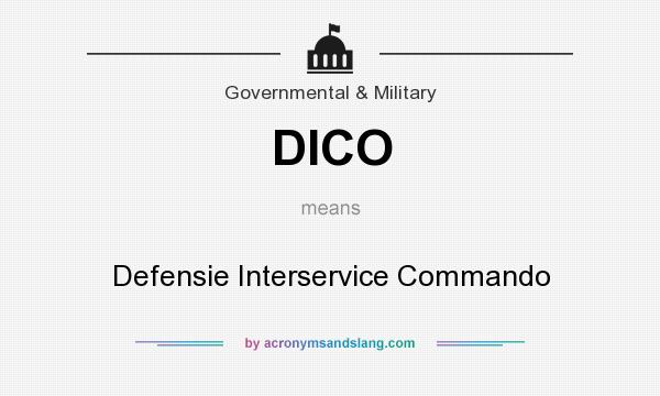 What does DICO mean? It stands for Defensie Interservice Commando
