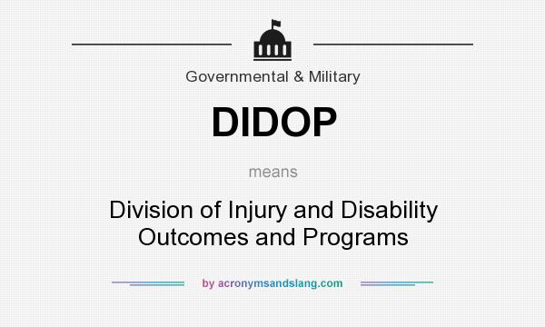 What does DIDOP mean? It stands for Division of Injury and Disability Outcomes and Programs