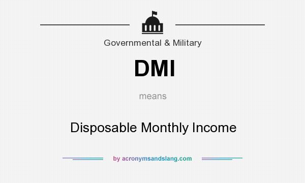 What does DMI mean? It stands for Disposable Monthly Income
