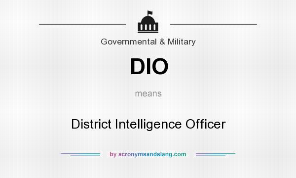 What does DIO mean? It stands for District Intelligence Officer