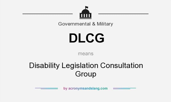 What does DLCG mean? It stands for Disability Legislation Consultation Group