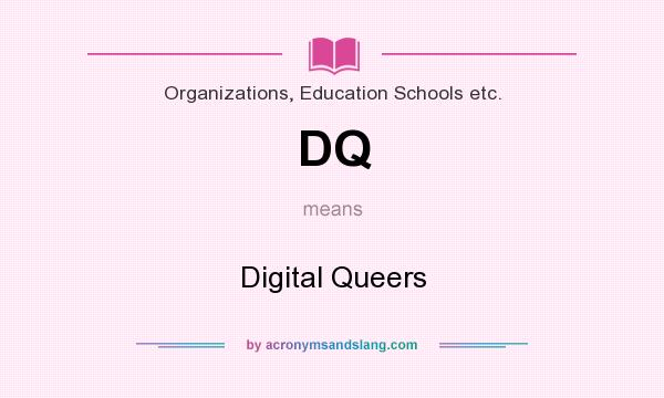 What does DQ mean? It stands for Digital Queers