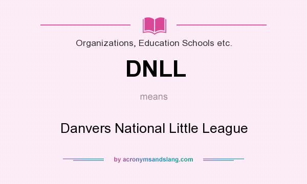 What does DNLL mean? It stands for Danvers National Little League