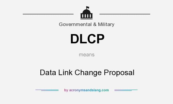 What does DLCP mean? It stands for Data Link Change Proposal
