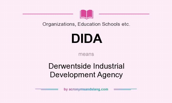 What does DIDA mean? It stands for Derwentside Industrial Development Agency