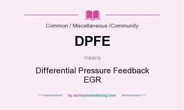 What does DPFE mean? It stands for Differential Pressure Feedback EGR